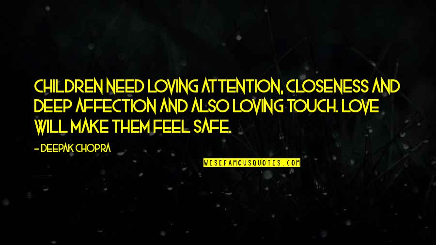 Loving Children Quotes By Deepak Chopra: Children need loving attention, closeness and deep affection