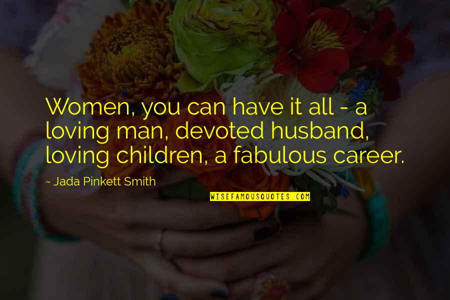 Loving Children Quotes By Jada Pinkett Smith: Women, you can have it all - a