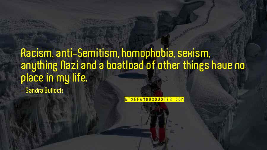 Loving Children Unconditionally Quotes By Sandra Bullock: Racism, anti-Semitism, homophobia, sexism, anything Nazi and a Loving Children Unconditionally Quotes By Sandra Bullock: Racism, anti-Semitism, homophobia, sexism, anything Nazi and a