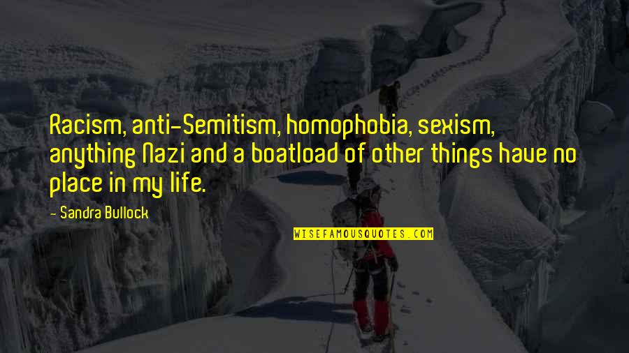 Loving Children Unconditionally Quotes By Sandra Bullock: Racism, anti-Semitism, homophobia, sexism, anything Nazi and a