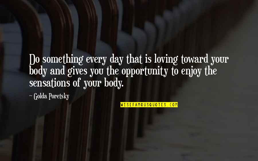 Loving Day Quotes By Golda Poretsky: Do something every day that is loving toward