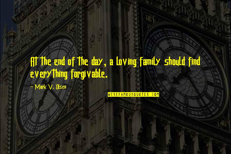 Loving Day Quotes By Mark V. Olsen: At the end of the day, a loving