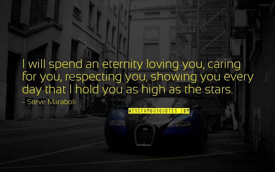 Loving Day Quotes By Steve Maraboli: I will spend an eternity loving you, caring