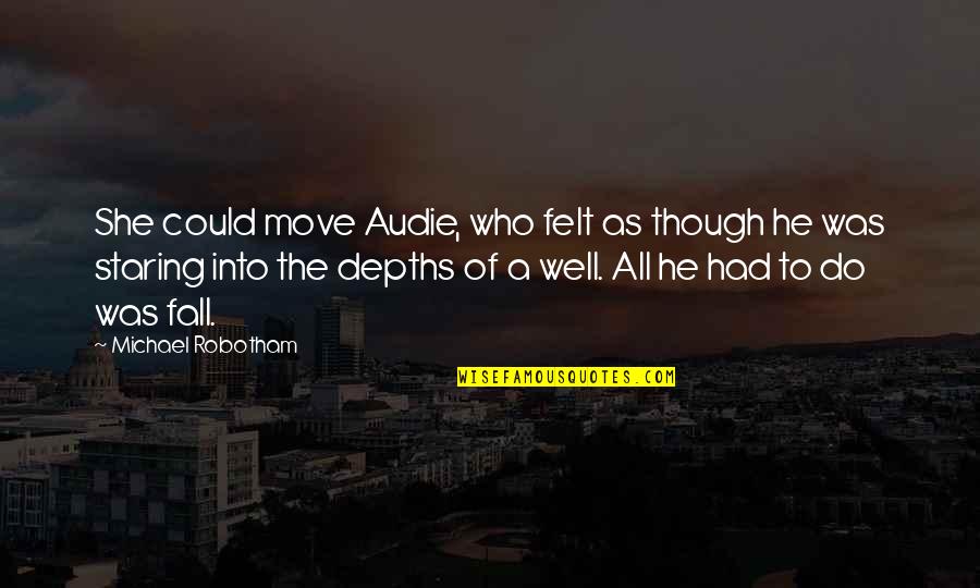 Loving Everything About Someone Quotes By Michael Robotham: She could move Audie, who felt as though