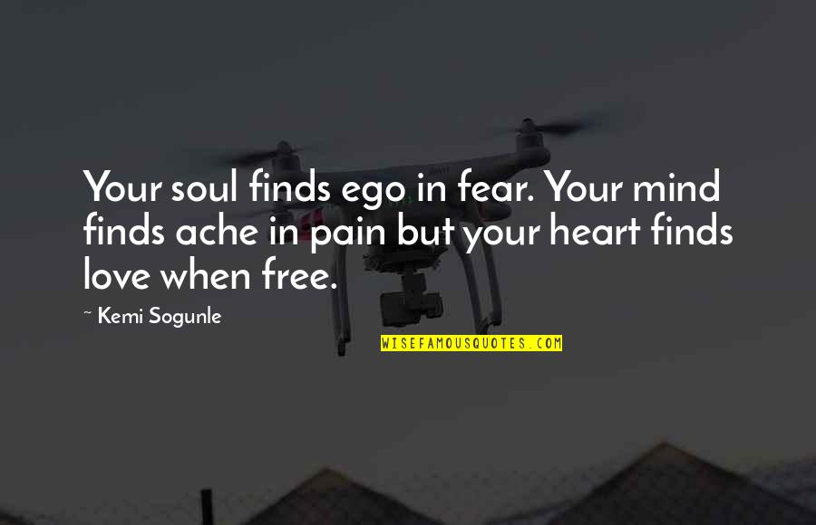 Loving Forgiveness Quotes By Kemi Sogunle: Your soul finds ego in fear. Your mind Loving Forgiveness Quotes By Kemi Sogunle: Your soul finds ego in fear. Your mind