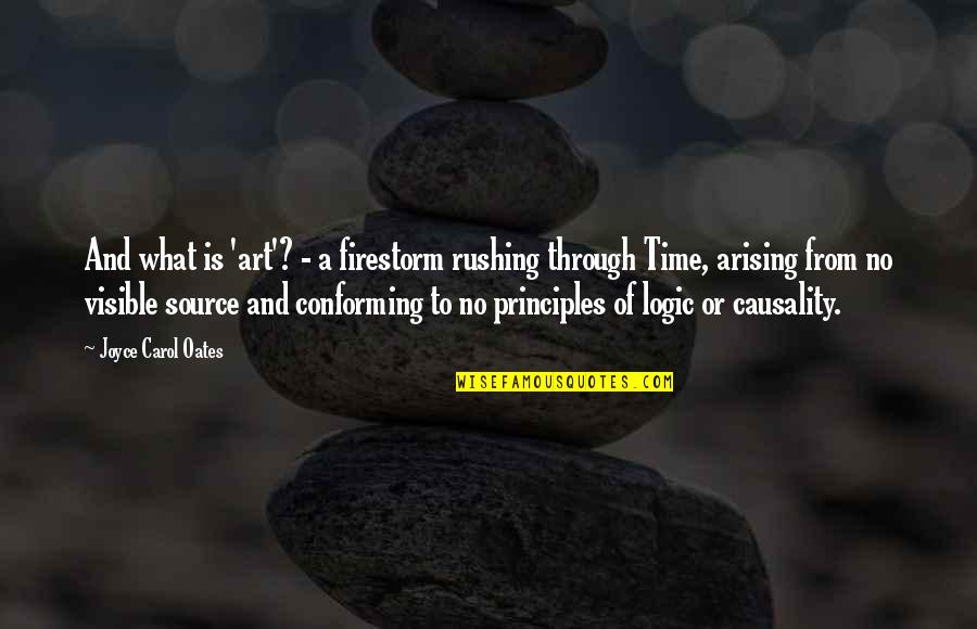 Loving God With All Of Your Heart Quotes By Joyce Carol Oates: And what is 'art'? - a firestorm rushing