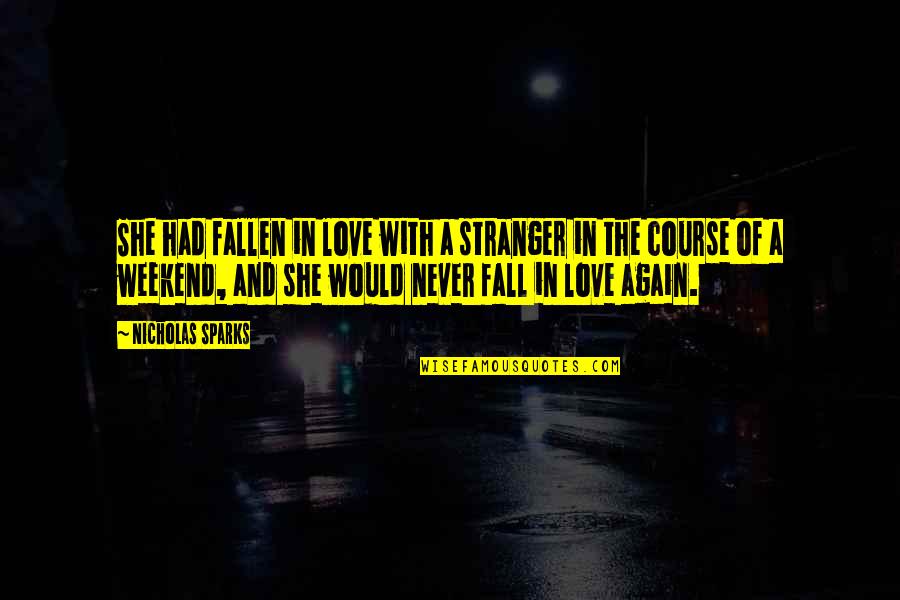 Loving God With All Of Your Heart Quotes By Nicholas Sparks: She had fallen in love with a stranger