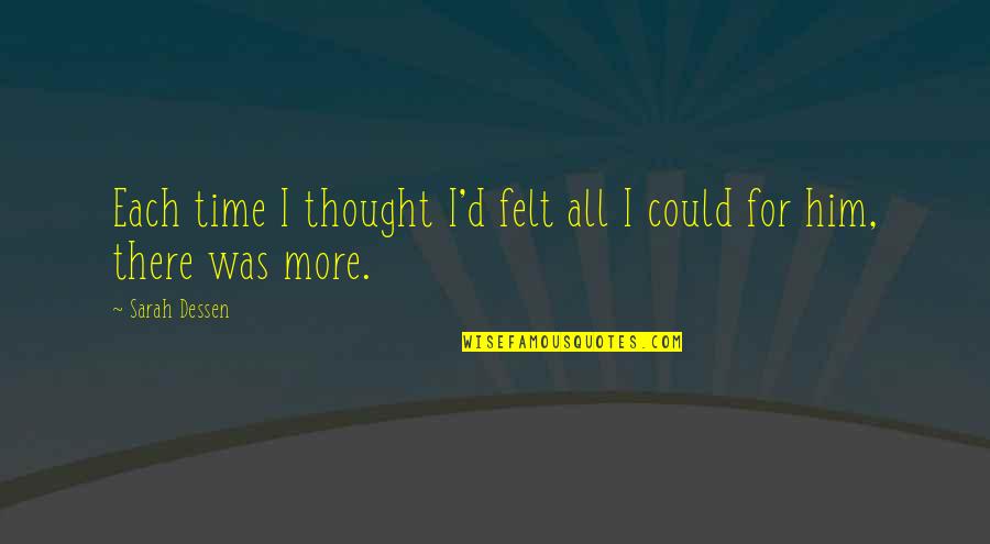 Loving Her Forever Quotes By Sarah Dessen: Each time I thought I'd felt all I