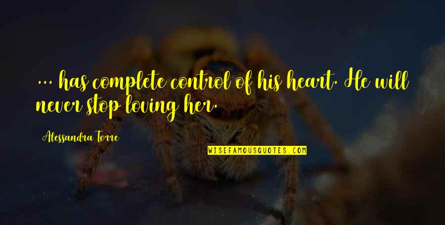 Loving Her Quotes By Alessandra Torre: ... has complete control of his heart. He