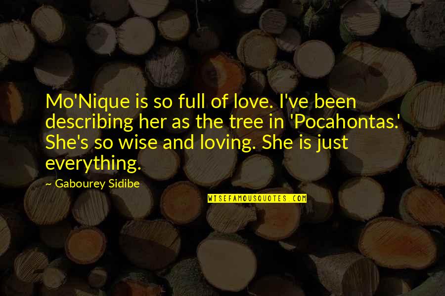 Loving Her Quotes By Gabourey Sidibe: Mo'Nique is so full of love. I've been