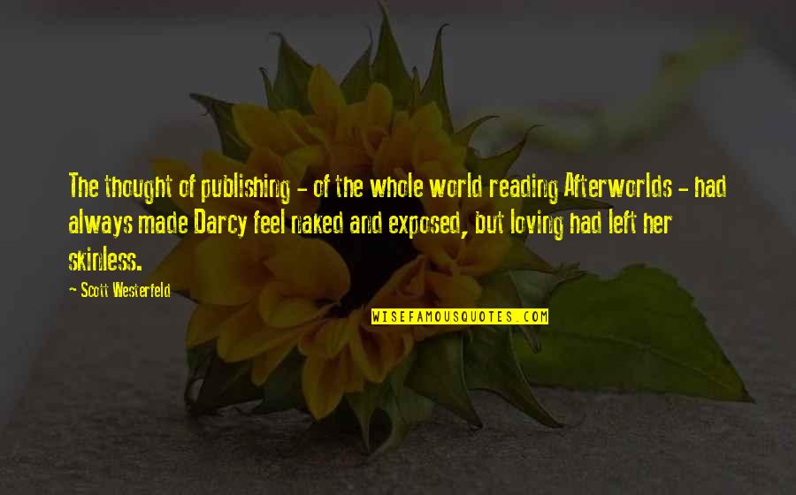 Loving Her Quotes By Scott Westerfeld: The thought of publishing - of the whole