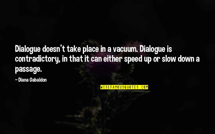 Loving Him But Moving On Quotes By Diana Gabaldon: Dialogue doesn't take place in a vacuum. Dialogue