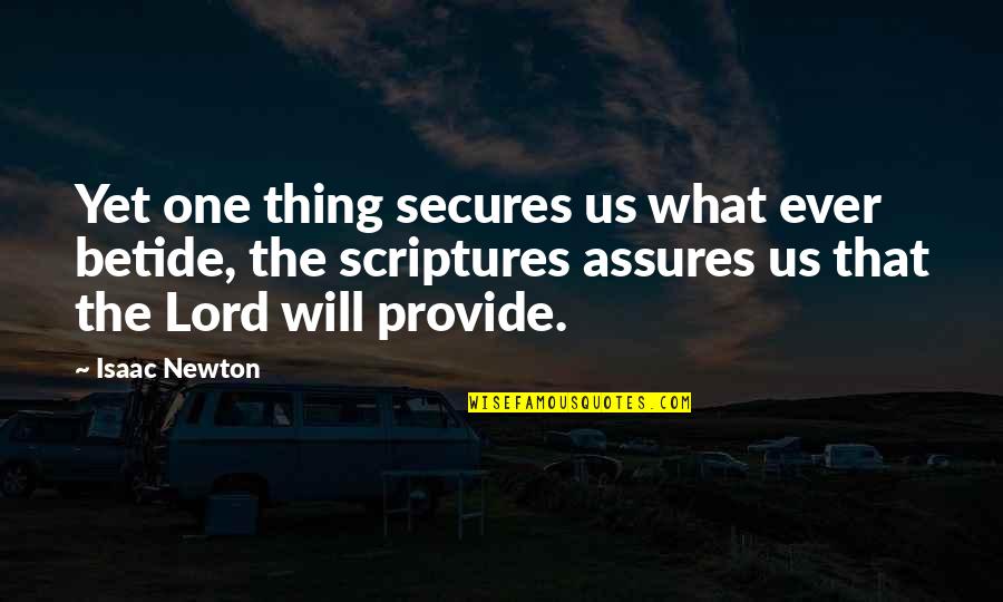 Loving Him Tagalog Quotes By Isaac Newton: Yet one thing secures us what ever betide, Loving Him Tagalog Quotes By Isaac Newton: Yet one thing secures us what ever betide,