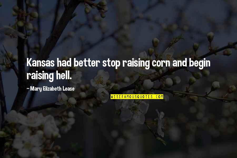 Loving How You Look Quotes By Mary Elizabeth Lease: Kansas had better stop raising corn and begin