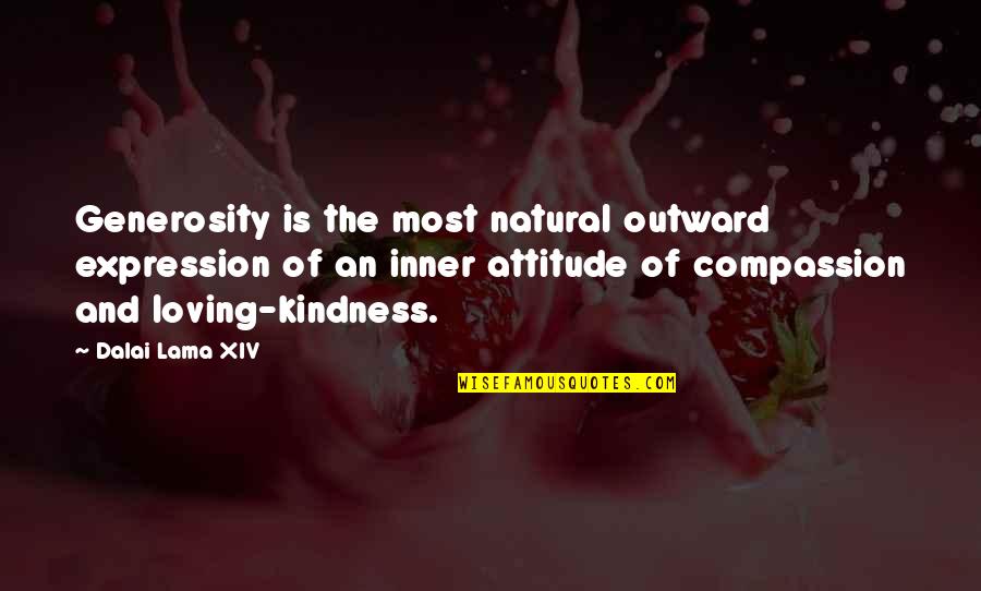 Loving Kindness And Compassion Quotes By Dalai Lama XIV: Generosity is the most natural outward expression of