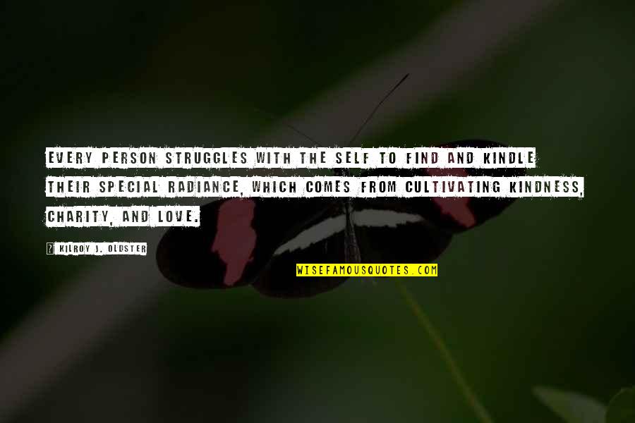 Loving Kindness And Compassion Quotes By Kilroy J. Oldster: Every person struggles with the self to find Loving Kindness And Compassion Quotes By Kilroy J. Oldster: Every person struggles with the self to find