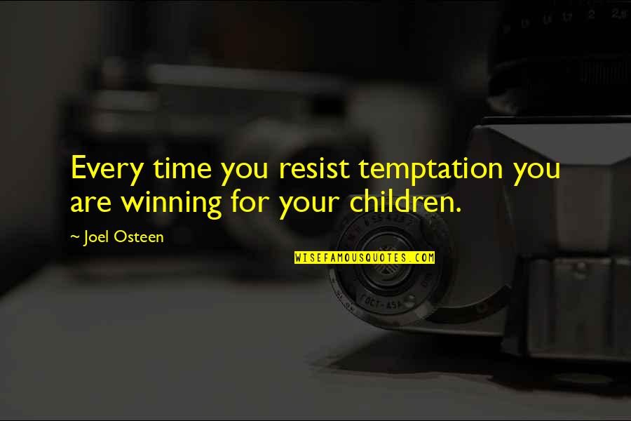 Loving Life And Having Fun Quotes By Joel Osteen: Every time you resist temptation you are winning