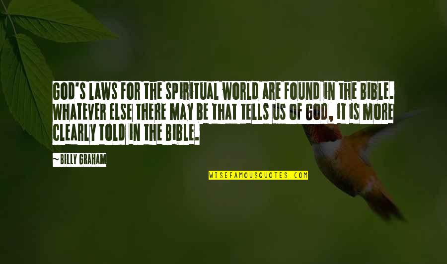 Loving Massage Quotes By Billy Graham: God's laws for the spiritual world are found
