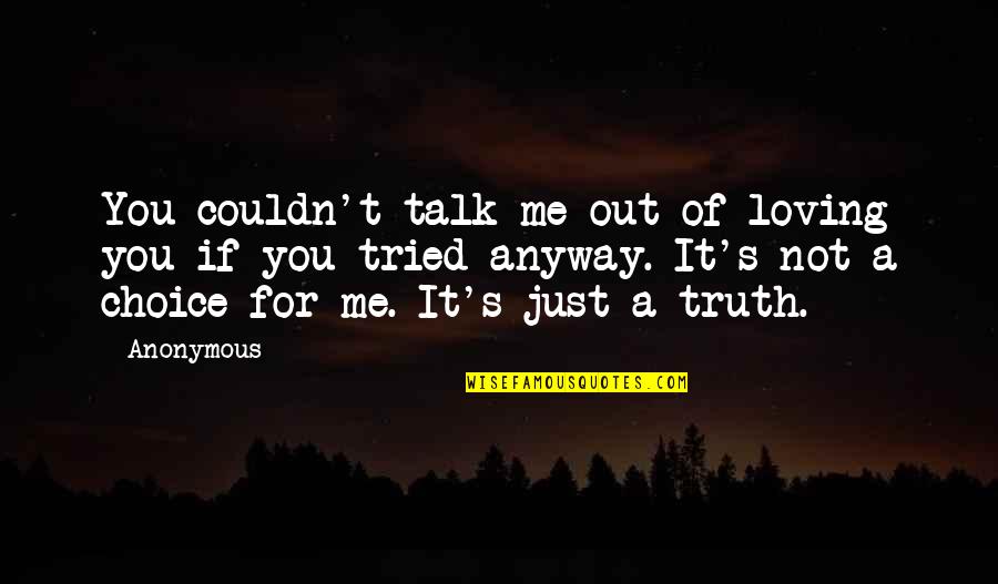 Loving Me For Me Quotes By Anonymous: You couldn't talk me out of loving you Loving Me For Me Quotes By Anonymous: You couldn't talk me out of loving you