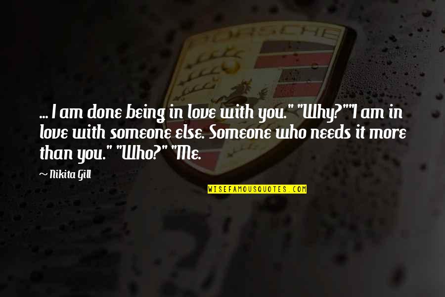 Loving Me For Who I Am Quotes By Nikita Gill: ... I am done being in love with