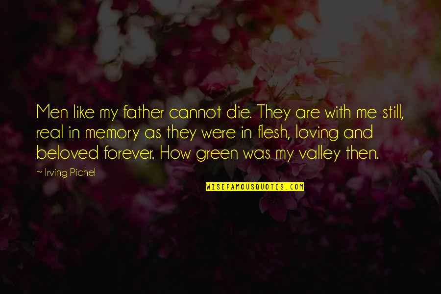 Loving Memories Quotes By Irving Pichel: Men like my father cannot die. They are