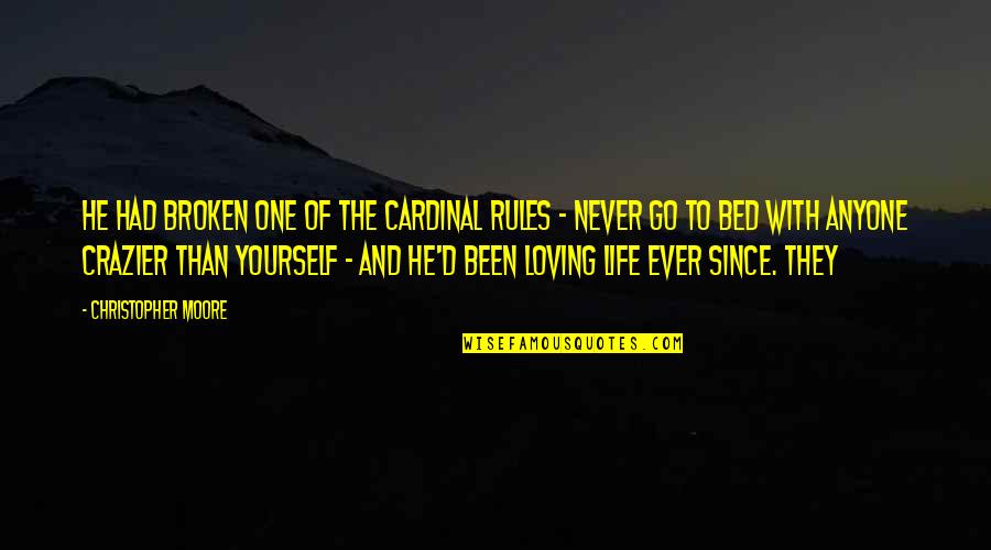 Loving My Bed Quotes By Christopher Moore: He had broken one of the cardinal rules