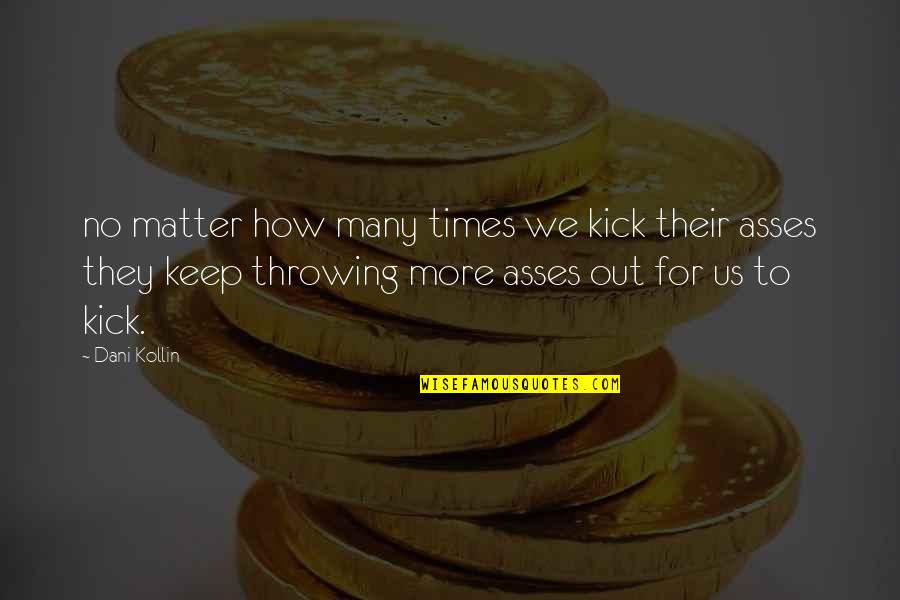Loving My Country Quotes By Dani Kollin: no matter how many times we kick their