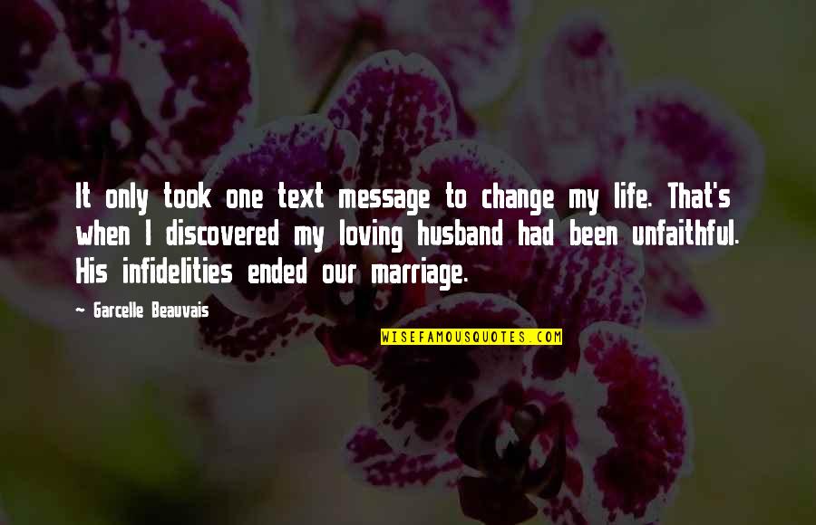 Loving My Life Quotes By Garcelle Beauvais: It only took one text message to change