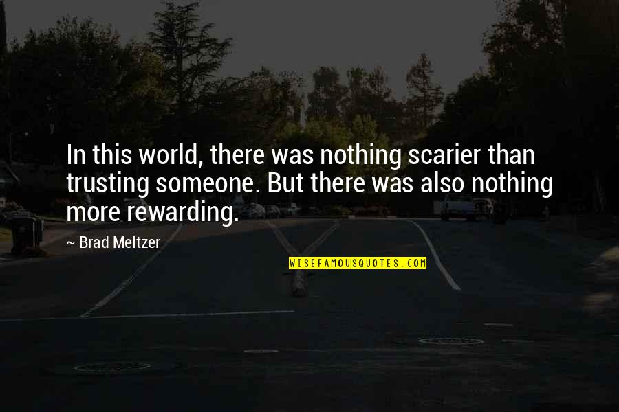 Loving My Little Sister Quotes By Brad Meltzer: In this world, there was nothing scarier than