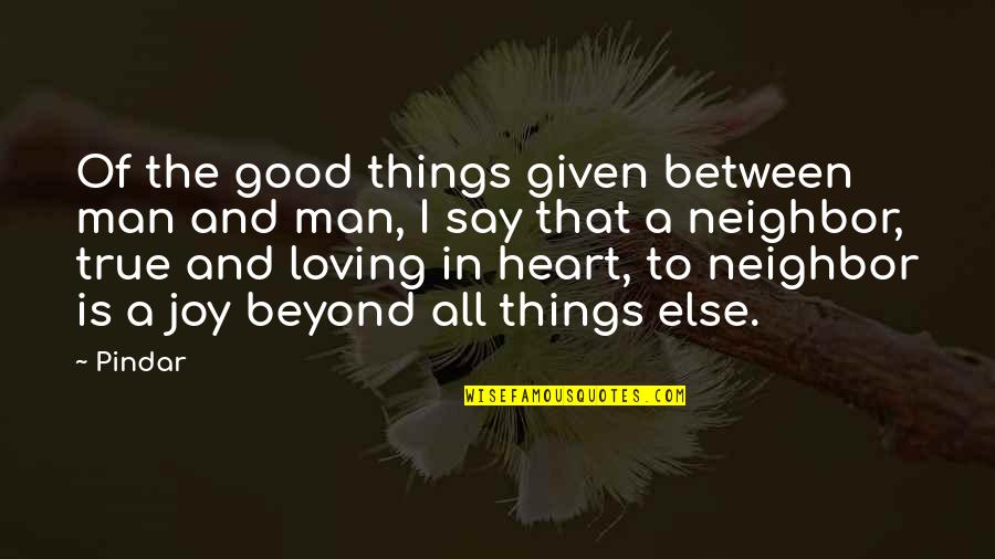 Loving My Man Quotes By Pindar: Of the good things given between man and