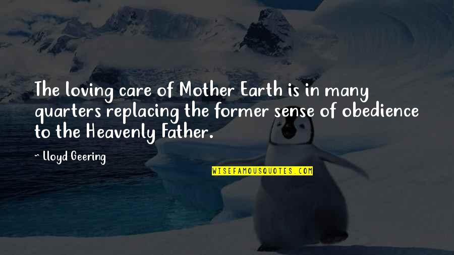 Loving My Mother Quotes By Lloyd Geering: The loving care of Mother Earth is in