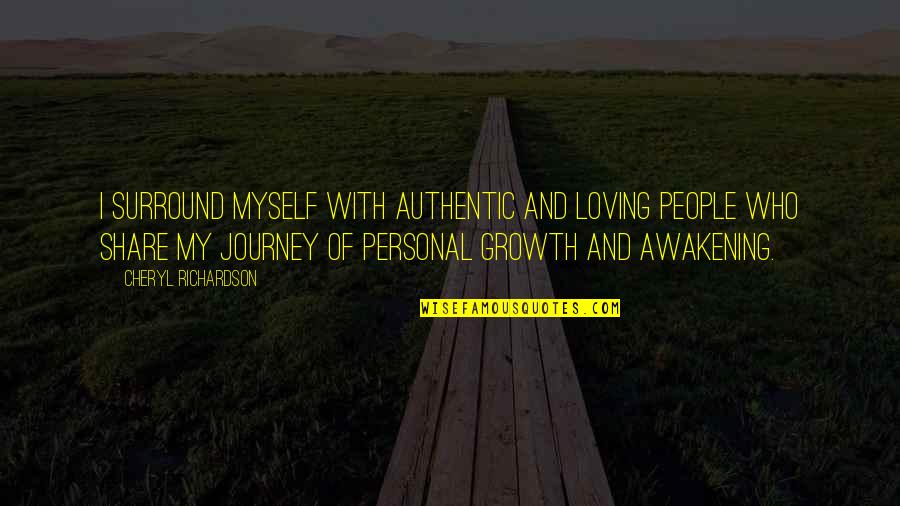 Loving Myself Quotes By Cheryl Richardson: I surround myself with authentic and loving people