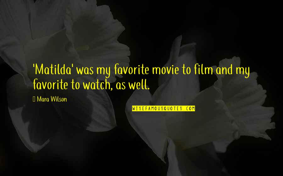 Loving One Guy Quotes By Mara Wilson: 'Matilda' was my favorite movie to film and