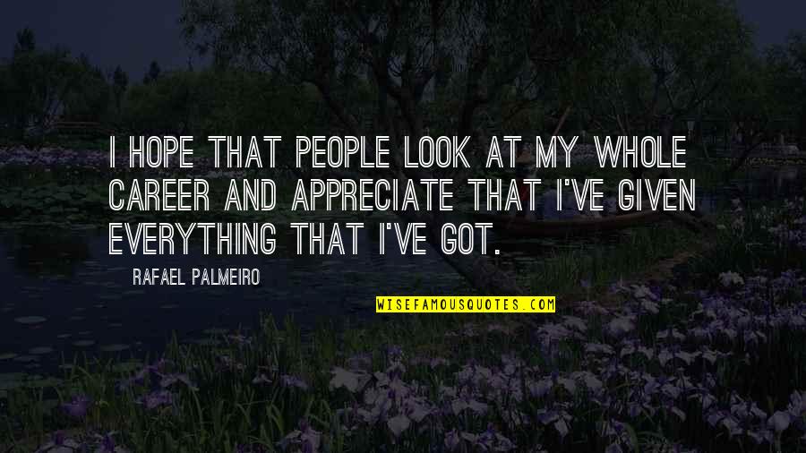 Loving One S Self Quotes By Rafael Palmeiro: I hope that people look at my whole