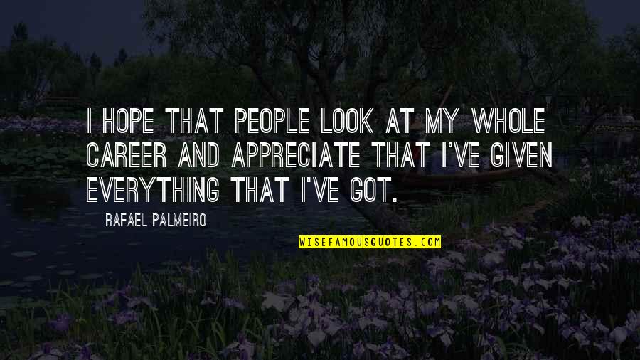 Loving One S Self Quotes By Rafael Palmeiro: I hope that people look at my whole Loving One S Self Quotes By Rafael Palmeiro: I hope that people look at my whole