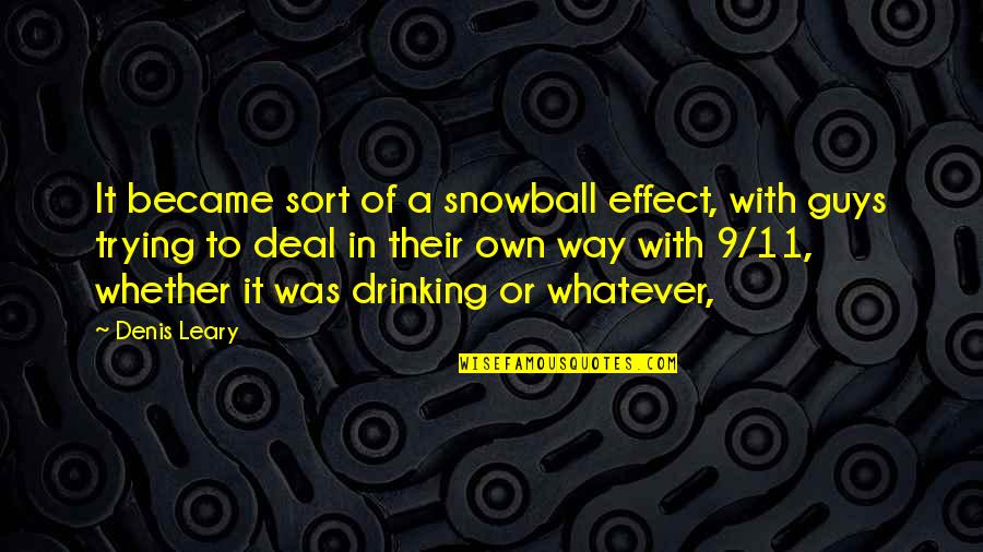 Loving Oneself With Open Eyes Quotes By Denis Leary: It became sort of a snowball effect, with