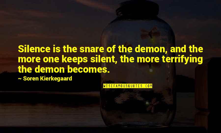 Loving Only One Girl Quotes By Soren Kierkegaard: Silence is the snare of the demon, and