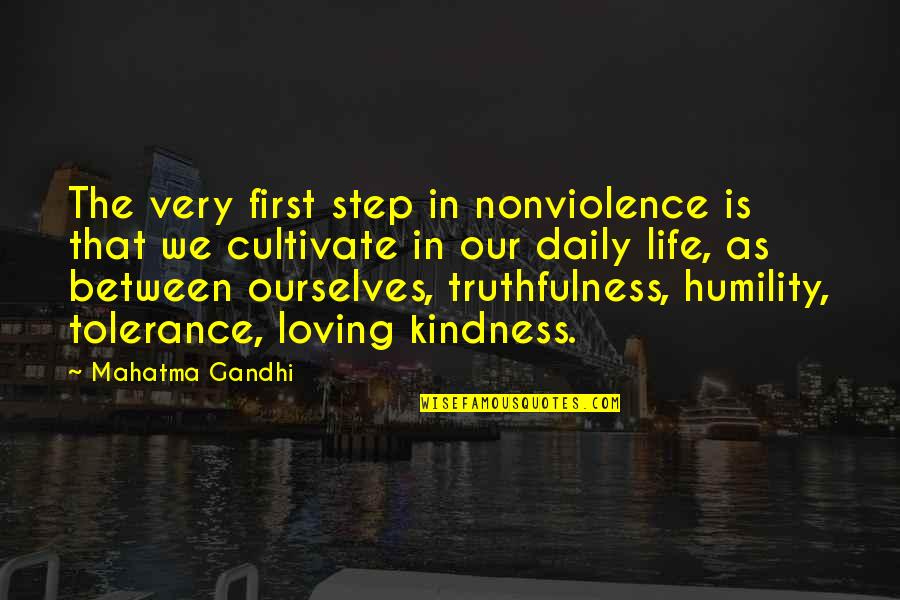 Loving Ourselves Quotes By Mahatma Gandhi: The very first step in nonviolence is that