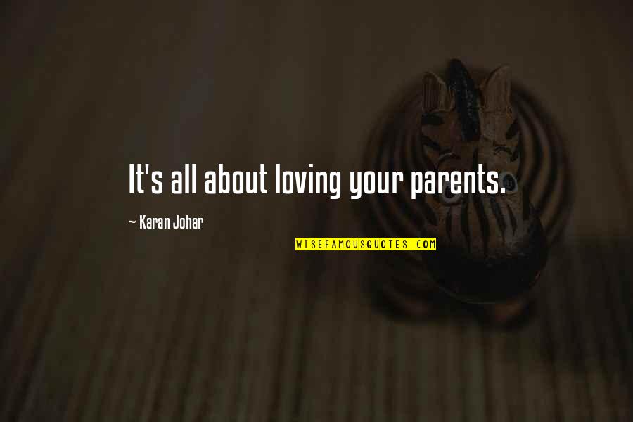 Loving Parents Quotes By Karan Johar: It's all about loving your parents.