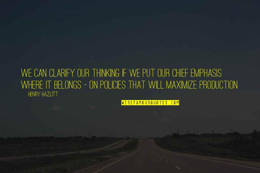 Loving Quietly Quotes By Henry Hazlitt: We can clarify our thinking if we put
