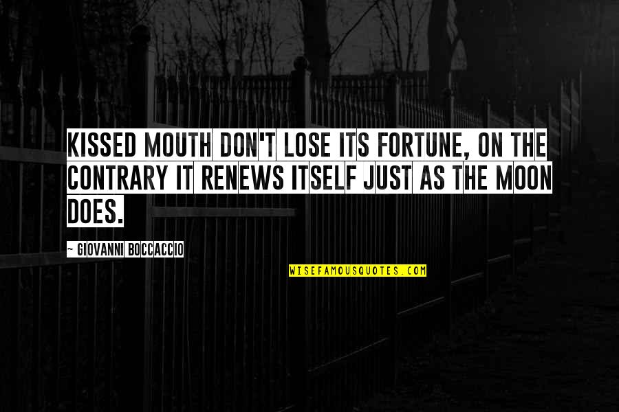 Loving School Quotes By Giovanni Boccaccio: Kissed mouth don't lose its fortune, on the