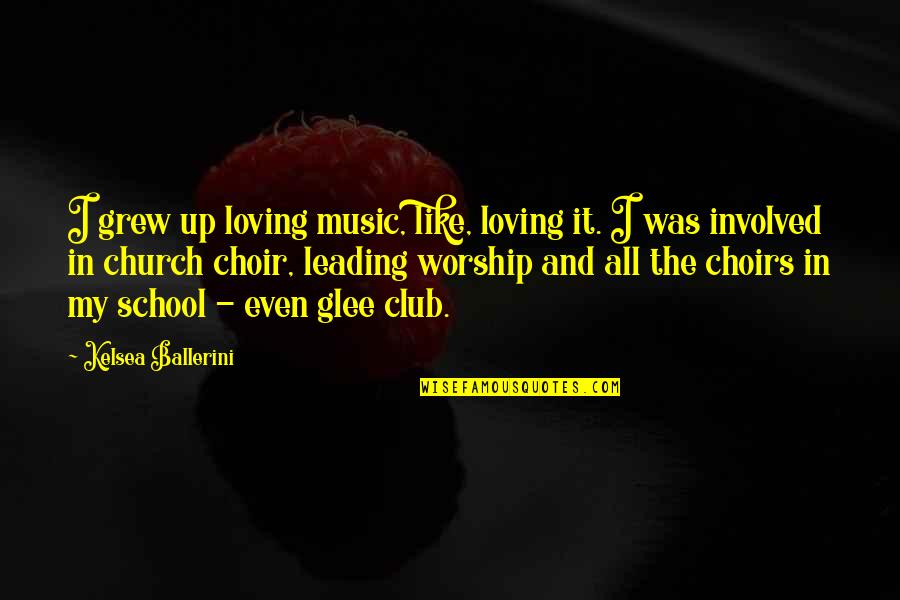 Loving School Quotes By Kelsea Ballerini: I grew up loving music, like, loving it.