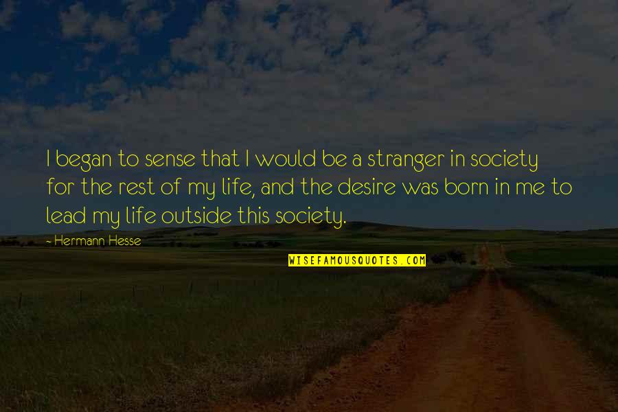 Loving Self First Quotes By Hermann Hesse: I began to sense that I would be
