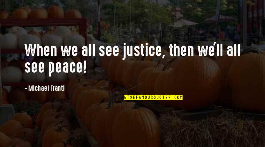 Loving Short Hair Quotes By Michael Franti: When we all see justice, then we'll all