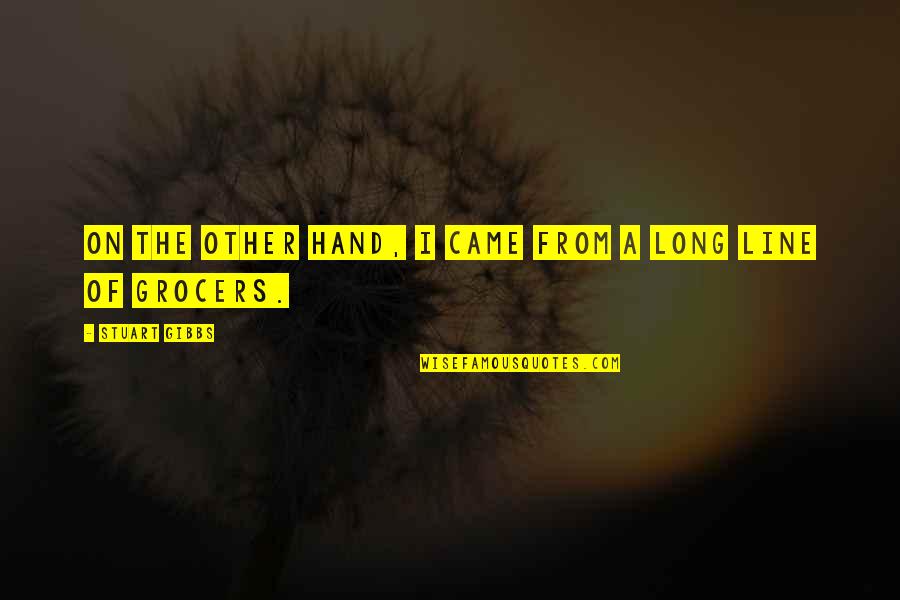 Loving So Deeply Quotes By Stuart Gibbs: On the other hand, I came from a Loving So Deeply Quotes By Stuart Gibbs: On the other hand, I came from a