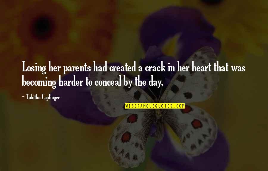 Loving Someone After They Hurt You Quotes By Tabitha Caplinger: Losing her parents had created a crack in