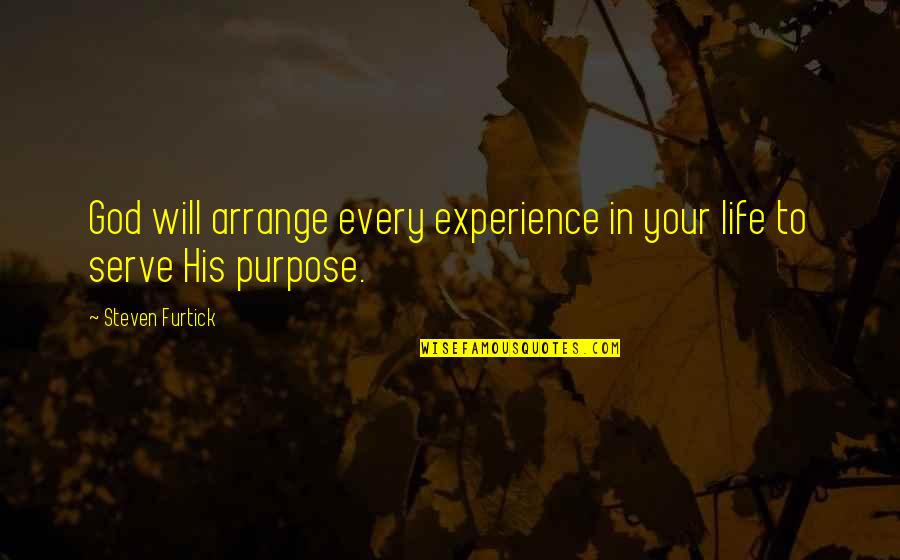 Loving Someone And Being In Love Quotes By Steven Furtick: God will arrange every experience in your life Loving Someone And Being In Love Quotes By Steven Furtick: God will arrange every experience in your life