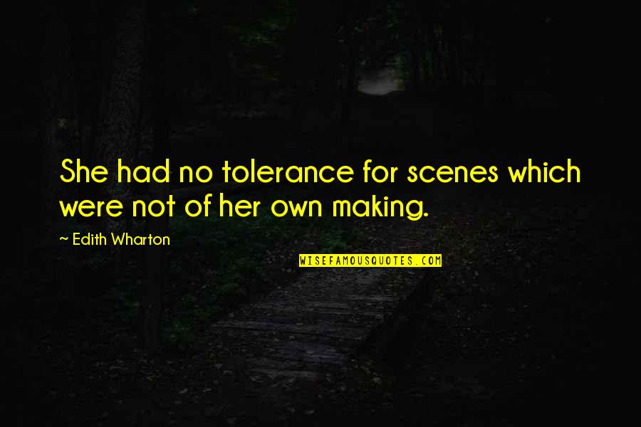 Loving Someone Even When You Fight Quotes By Edith Wharton: She had no tolerance for scenes which were