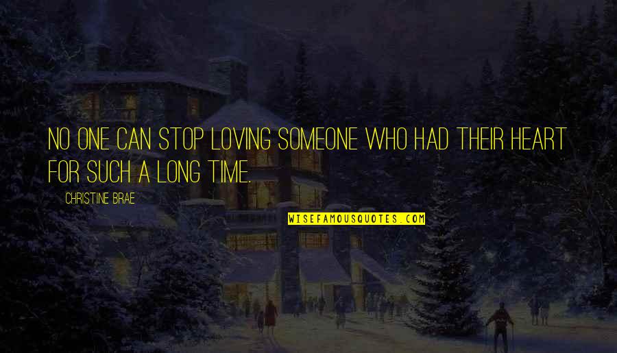 Loving Someone For So Long Quotes By Christine Brae: No one can stop loving someone who had