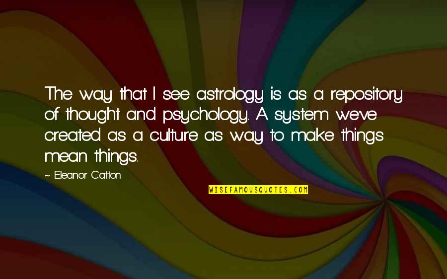 Loving Someone Imperfect Quotes By Eleanor Catton: The way that I see astrology is as Loving Someone Imperfect Quotes By Eleanor Catton: The way that I see astrology is as